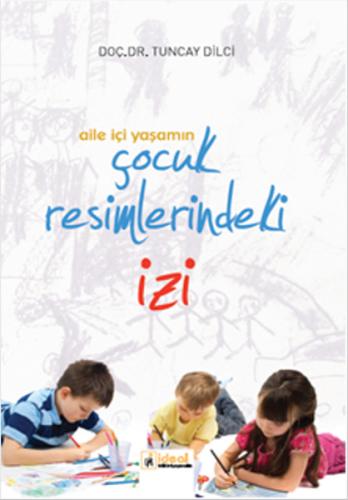 Aile İçi Yaşamın Çocuk Resimlerindeki İzi Tuncay Dilci