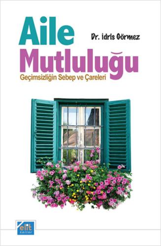 Aile Mutluluğu Geçimsizliğin Sebep ve Çareleri İdris Görmez