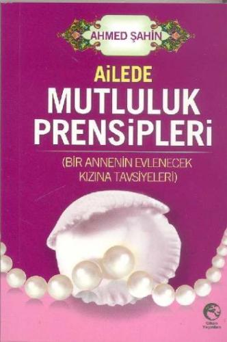 Ailede Mutluluk Prensipleri (Cep Boy) Ahmed Şahin