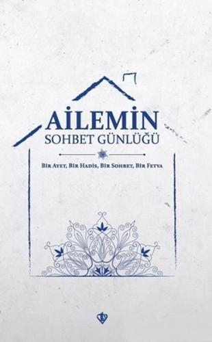 Ailemin Sohbet Günlüğü - Bir Ayet, Bir Hadis, Bir Sohbet, Bir Fetva %1