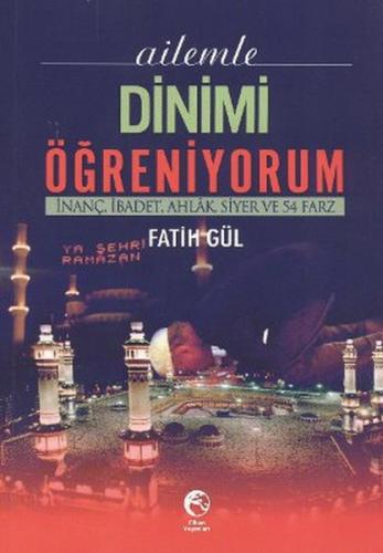 Ailemle Dinimi Öğreniyorum İnanç İbadet Ahlak Siyer ve 54 Farz Fatih G