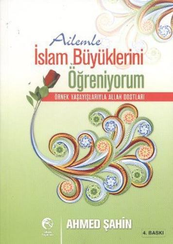 Ailemle İslam Büyüklerini Öğreniyorum Örnek Yaşayışlarıyla Allah Dostl