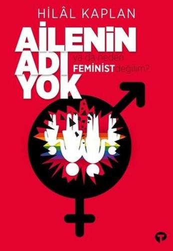 Ailenin Adı Yok Ya Da Neden Feminist Değilim? %14 indirimli Hilal Kapl