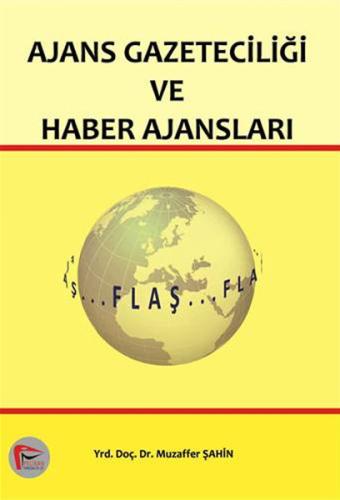 Ajans Gazeteciliği ve Haber Ajansları Muzaffer Şahin