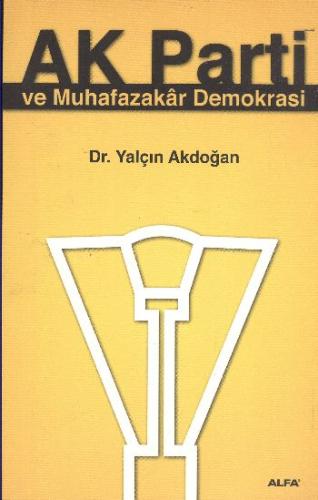 Ak Parti ve Muhafazakar Demokrasi %10 indirimli Yalçın Akdoğan