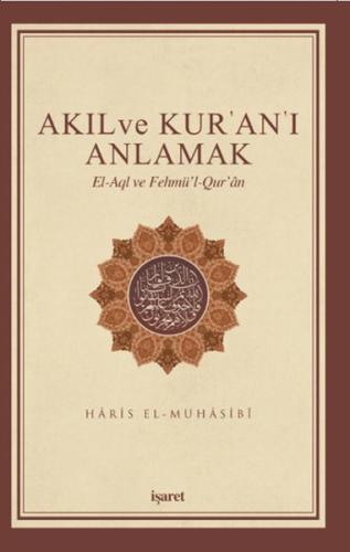 Akıl ve Kur'an'ı Anlamak %12 indirimli Hâris el-Muhâsibî