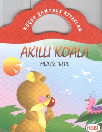 Akıllı Koala-Mızmız Tırtıl / Küçük Çantalı Kitaplar Ercan Dinçer