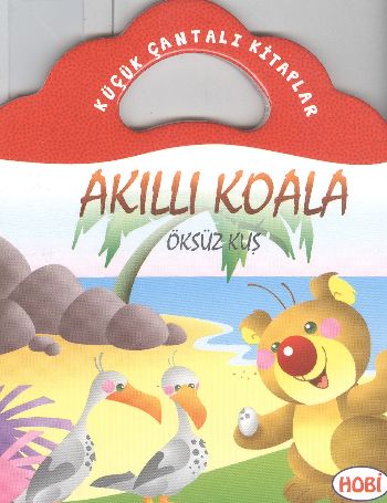 Akıllı Koala-Öksüz Kuş / Küçük Çantalı Kitaplar Ercan Dinçer