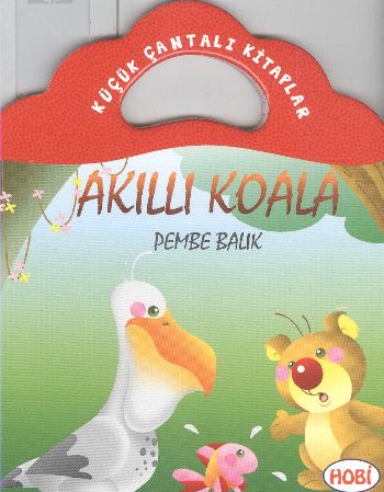 Akıllı Koala-Pembe Balık / Küçük Çantalı Kitaplar Ercan Dinçer