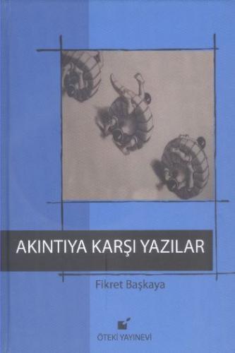 Akıntıya Karşı Yazılar %17 indirimli Fikret Başkaya