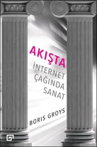 Akışta: İnternet Çağında Sanat %20 indirimli Boris Groys