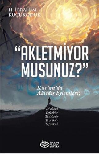 Akletmiyor Musunuz? - Kur’an’da Aklediş Eylemleri %20 indirimli H. İbr