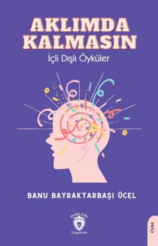 Aklımda Kalmasın İçli Dışlı Öyküler %25 indirimli Banu Bayraktarbaşı Ü