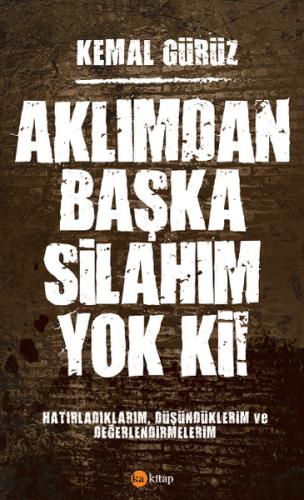 Aklımdan Başka Silahım Yok Ki! Kemal Gürüz