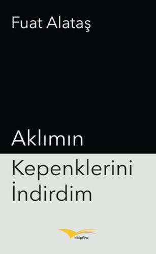 Aklımın Kepenklerini İndirdim Fuat Alataş