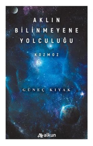 Aklın Bilinmeyene Yolculuğu - Kozmoz Güneç Kıyak