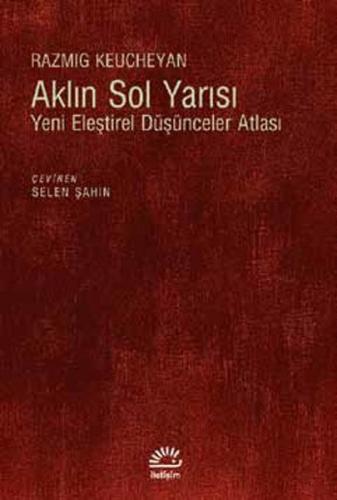 Aklın Sol Yarısı Yeni Eleştirel Düşünceler Atlası Razmig Keucheyan