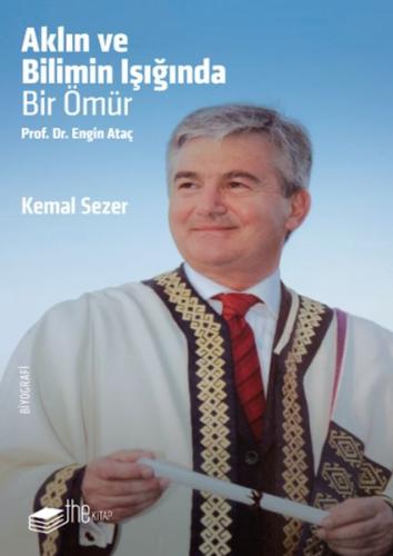 Aklın ve Bilimin Işığında Prof. Dr. Engin Ataç Kemal Sezer