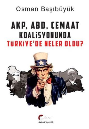 AKP, ABD, Cemaat Koalisyonunda Türkiye'de Neler Oldu? Osman Başıbüyük