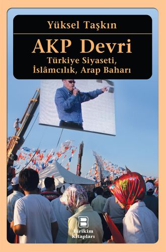 AKP Devri Türkiye Siyaseti, İslamcılık, Arap Baharı %10 indirimli Yüks