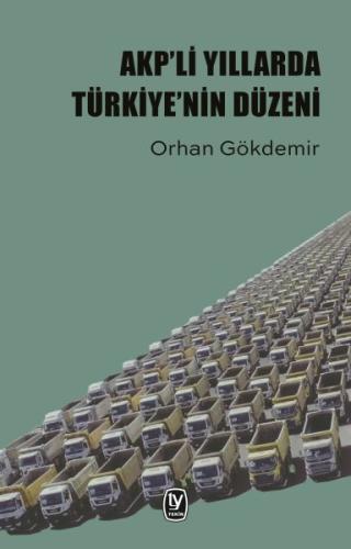 Akp’li Yıllarda Türkiye’nin Düzeni %15 indirimli Orhan Gökdemir