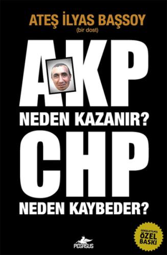 AKP Neden Kazanır? CHP Neden Kaybeder? %15 indirimli Ateş İlyas Başsoy