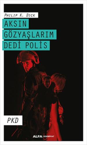 Aksın Gözyaşlarım Dedi Polis %10 indirimli Philip K. Dick