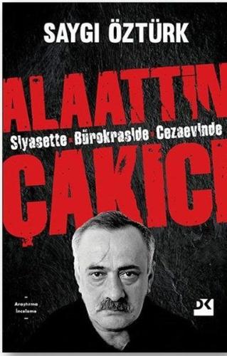 Alaattin Çakıcı - Siyasette Bürokraside Cezaevinde %10 indirimli Saygı