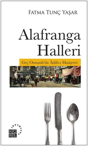 Alafranga Halleri - Geç Osmanlı'da Adab-ı Muaşeret %12 indirimli Fatma