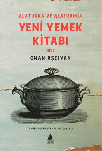 Alaturka ve Alafranga Yeni Yemek Kitabı 1907 %10 indirimli Ohan Aşçıya