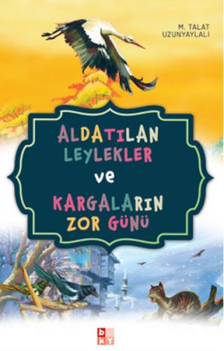 Aldatılan Leylekler ve Kargaların Zor Günü M. Talat Uzunyaylalı