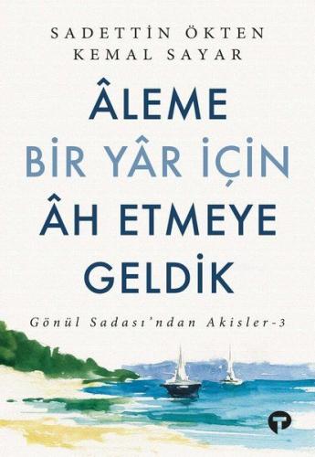 Aleme Bir Yar İçin Ah Etmeye Geldik %14 indirimli Sadettin Ökten