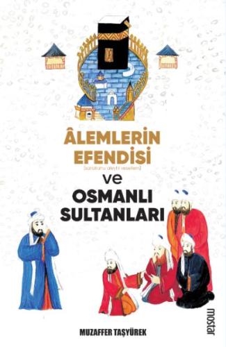 Alemlerin Efendisi (s.a.v.) ve Osmanlı Sultanları %17 indirimli Muzaff