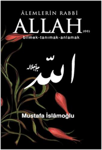 Alemlerin Rabbi Allah (cc) Bilmek Tanımak Anlamak %17 indirimli Mustaf