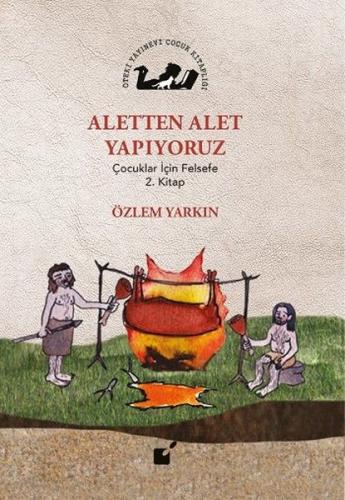 Aletten Alet Yapıyoruz - Çocuklar İçin Felsefe 2. Kitap %17 indirimli 