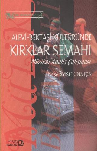 Alevi Bektaşi Kültüründe Kırklar Semahı Neşe Ayışıt Onatça