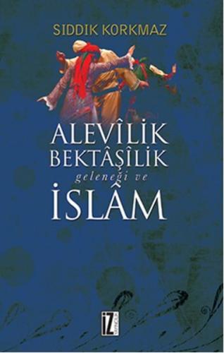 Alevilik Bektaşilik Geleneği ve İslam %15 indirimli Sıddık Korkmaz