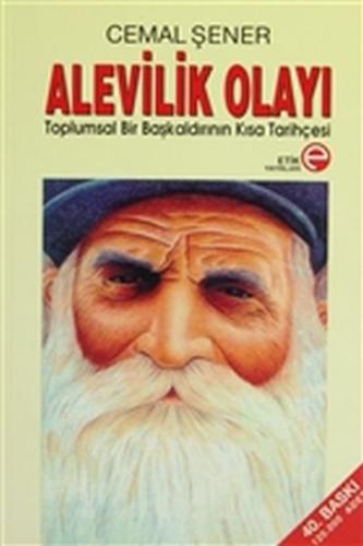 Alevilik Olayı - Toplumsal Bir Başkaldırının Kısa Tarihçesi Cemal Şene