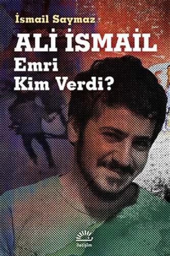 Ali İsmail Emri Kim Verdi? %10 indirimli İsmail Saymaz