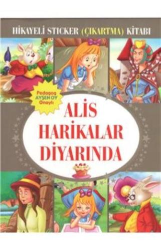 Alis Harikalar Diyarında Hikayeli Sticker Çıkartma Kitabı Kolektif