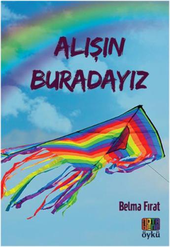 Alışın Buradayız Belma Fırat