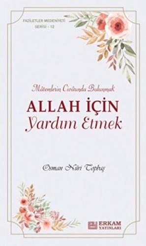 Allah İçin Yardım Etmek Osman Nuri Topbaş