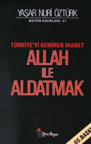 Allah ile Aldatmak - Türkiye'yi Kemiren İhanet Yaşar Nuri Öztürk