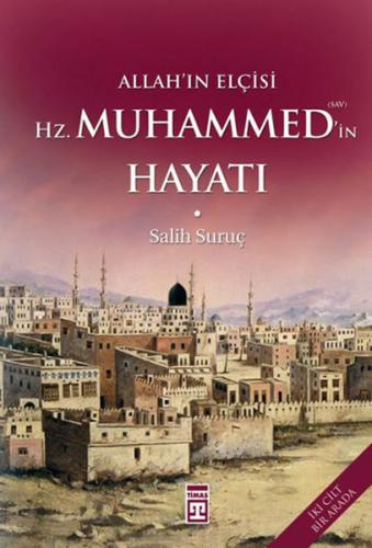 Allah’ın Elçisi Hz. Muhammed’in (S.A.V.) Hayatı - Ciltli Salih Suruç