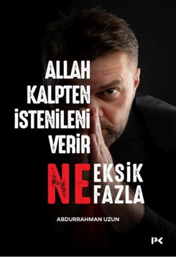 Allah Kalpten İstenileni Verir Ne Eksik Ne Fazla. Abdurrahman Uzun