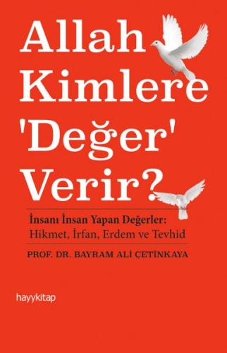 Allah Kimlere 'Değer' Verir? %15 indirimli Bayram Ali Çetinkaya