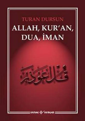 Allah, Kuran, Dua, İman %15 indirimli Turan Dursun