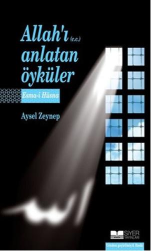 Allah'ı (c.c.) Anlatan Öyküler Esma-i Hüsna Aysel Zeynep