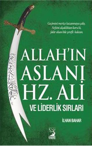 Allahın Aslanı Hz Ali ve Liderlik Sırları İlhan Bahar