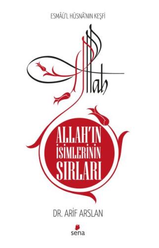 Allah'ın İsimlerinin Sırları - Esmaü’l Hüsna’nın Keşfi Arif Arslan